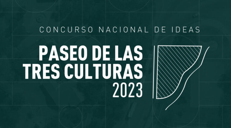 CONCURSO NACIONAL DE IDEAS PASEO DE LAS TRES CULTURAS 2023